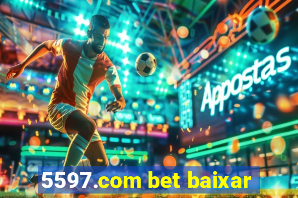 5597.com bet baixar